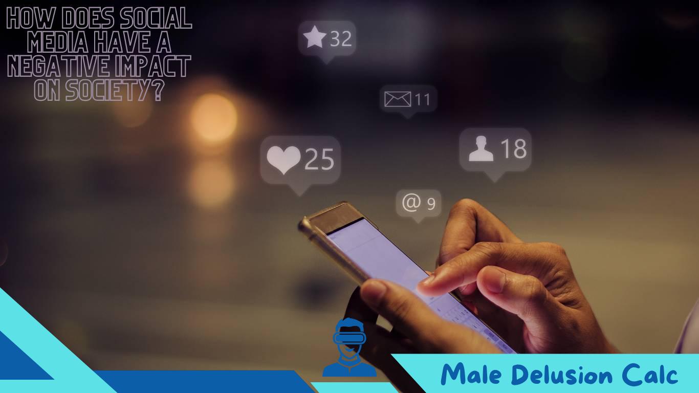 How Does Social Media Have a Negative Impact on Society